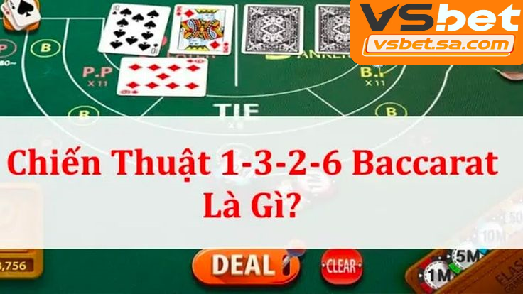 Tìm hiểu hệ thống cược 1-3-2-6 giúp quản lý vốn baccarat vsbet