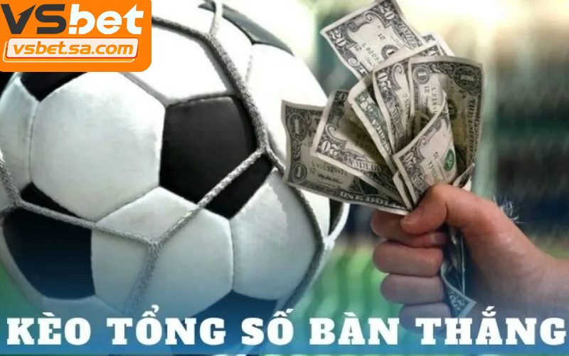 Kèo tổng bàn thắng giúp dự đoán số bàn vượt hay dưới mốc nhà cái đưa ra