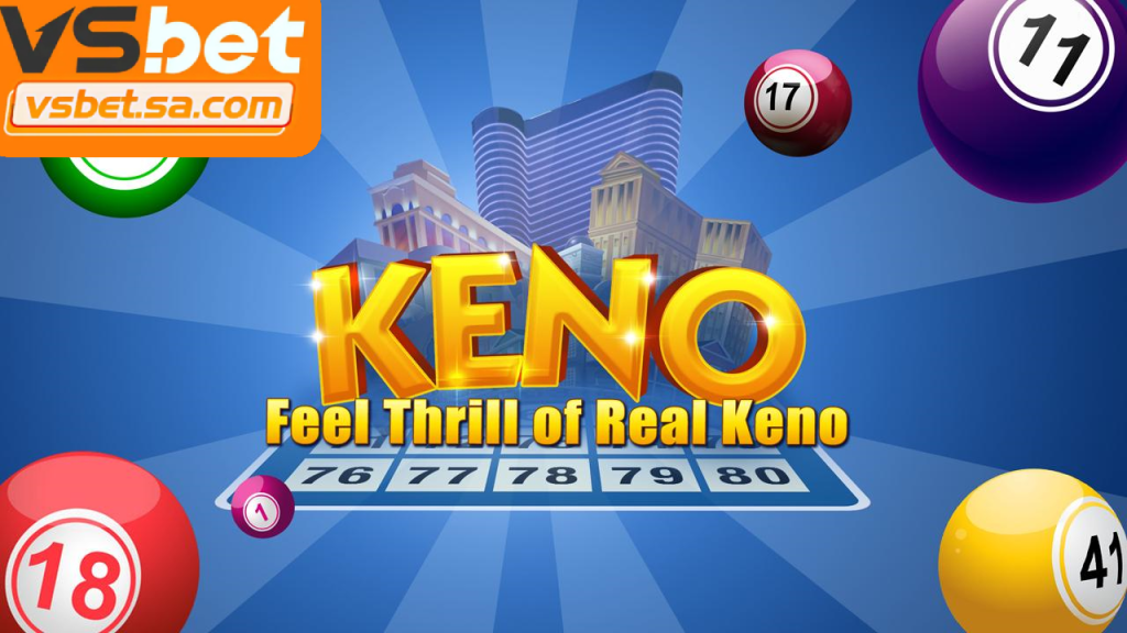 Keno hiện đại, quay số liên tục, dễ chơi và phổ biến toàn cầu